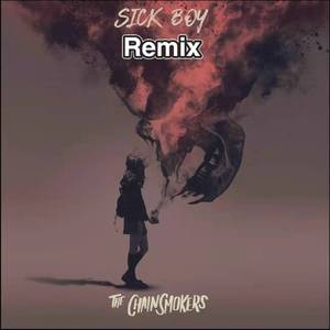 Sick Boy（Remix）