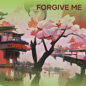 Forgive Me