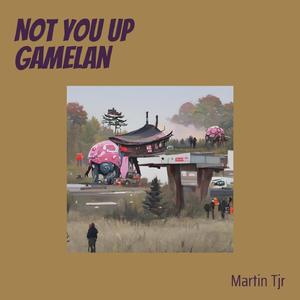 Not You up Gamelan