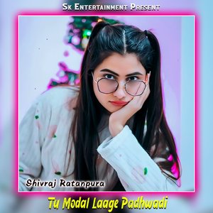 Tu Modal Laage Padhwadi