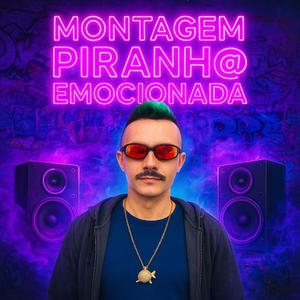 Montagem Piranha Emocionada