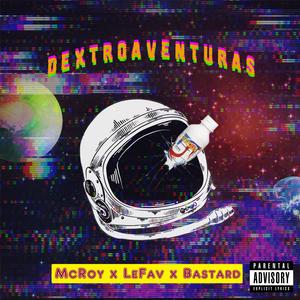 Dextroaventuras (feat. Le Fav & Ba$tard)