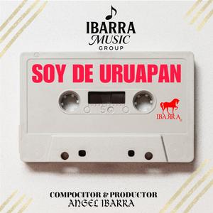 SOY DE URUAPAN (IBARRA MG)