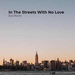 In The Streets With No Love (Official Audio Track)