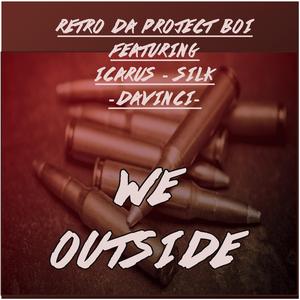 We Outside (feat. Icarus, Silk & Davinci)