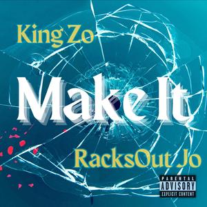Make It (feat. King Zo)