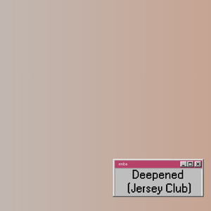 Deepened (Jersey Club)