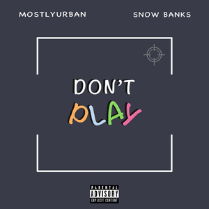 Don't Play (feat. Snow Banks)