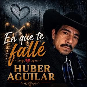 En que te fallé (feat. Huber Aguilar)