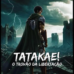 Tatakae (O Trovão da Libertação)