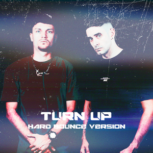 TURN UP (HARD BOUNCE VERSION) (Extended Version)