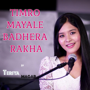 Timro Mayale Badhera Rakha