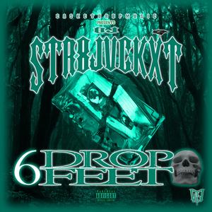 Drop 6 Feet (feat. Dj Str8jvckxt)