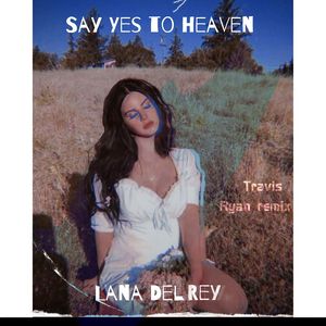 Lana Del Rey - Say Yes To Heaven Remix