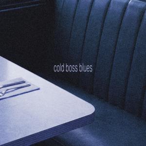Cold Boss Blues