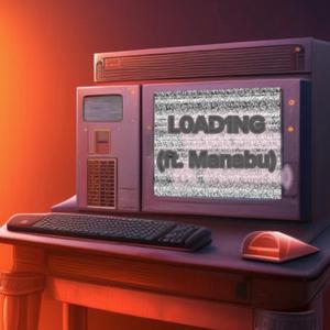 L0AD1NG! (feat. Manabu)
