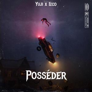 Posséder (feat. Izco)