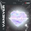 Vanever - Your Desire