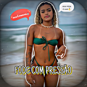 Essa Mina É Ouro x Ela É Prata x Fode Com Pressão