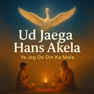 Ud Jaega Hans Akela Ye Jag Do Din Ka Mela