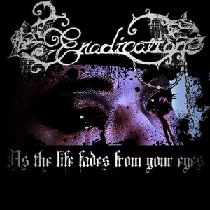 As the life fades from your eyes