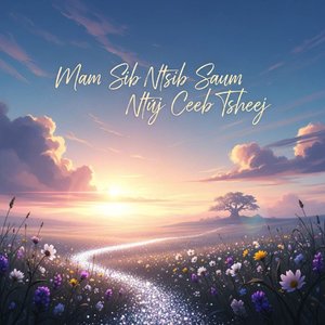 Mam Sib Ntsib Saum Ntuj Ceeb Tsheej