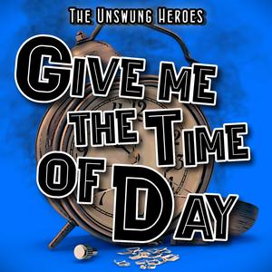 Give Me the Time of Day