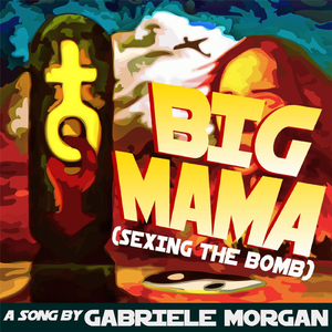 Big Mama (Sexing the Bomb)