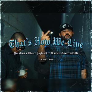 That's How We Live (feat. Sayblack, Blss, B sick & Guerrero646) (Live)