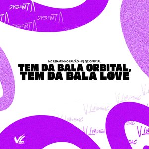 Tem da Bala Orbital, Tem da Bala Love