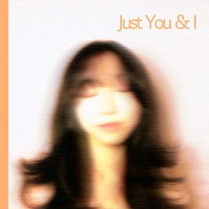Just You & I