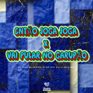 Então Joga Joga X Vai Pular no Garupão
