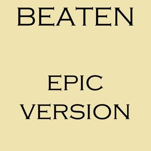 Beaten (Epic Version)