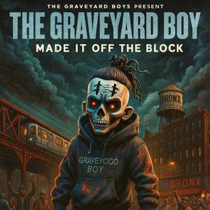 THE GRAVE YARD BOY (MADE IT OFF THE BLOCK)