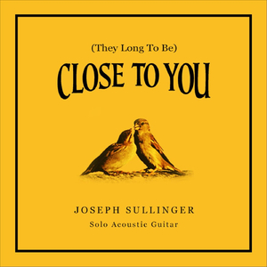 (They Long to Be) Close to You