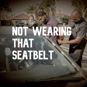 Not Wearing That Seatbelt