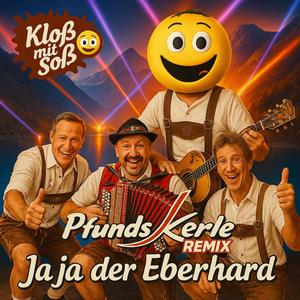Ja ja der Eberhard (Kloß mit Soß Remix)
