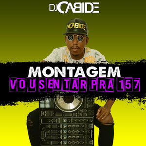 Montagem Vou Sentar Pra 157