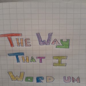 The Way That I Word Um