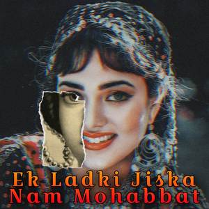 Ek Ladki Jiska Naam Mohabbat