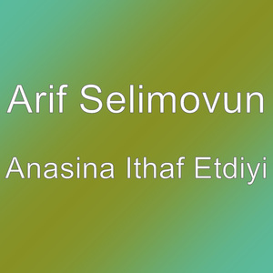 Anasina Ithaf Etdiyi