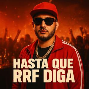 HASTA QUE RRF DIGA
