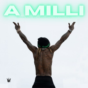 Lil Wayne, PhaseOne, Jkyl & Hyde, Knock2, Automhate, vyle - A MILLI (ELUSID MASHUP)