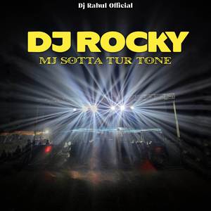 DJ ROCKY MJ SOTTA TUR TONE PARDESIYA YE