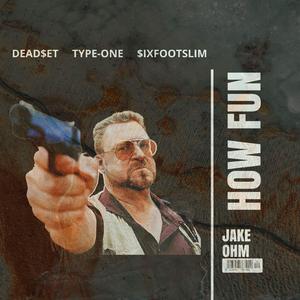 HOW FUN (feat. TYPE-ONE & $ixfootslim)