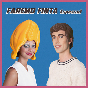 Faremo finta (spesso)