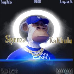 SIYENZA KAKHULU (feat. IM4NI & RESPEKT SA)