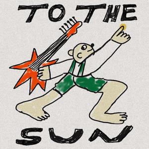 To The Sun