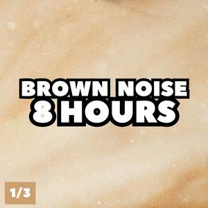 Brown Noise 8 Hours, Pt. 8