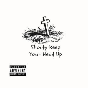 Shorty Keep Your Head Up